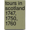 Tours In Scotland 1747, 1750, 1760 by Unknown