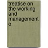 Treatise On The Working And Management O door Onbekend