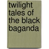 Twilight Tales Of The Black Baganda by Unknown