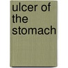 Ulcer Of The Stomach door Onbekend