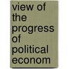 View Of The Progress Of Political Econom door Onbekend