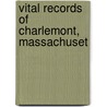 Vital Records Of Charlemont, Massachuset by Unknown