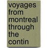 Voyages From Montreal Through The Contin by Unknown