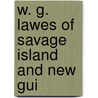 W. G. Lawes Of Savage Island And New Gui door Onbekend