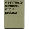 Westminster Sermons, With A Preface door Onbekend