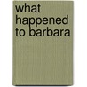 What Happened To Barbara door Onbekend
