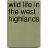 Wild Life In The West Highlands by Unknown