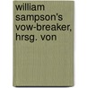William Sampson's Vow-Breaker, Hrsg. Von door Onbekend