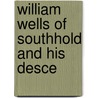 William Wells Of Southhold And His Desce door Onbekend