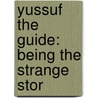 Yussuf The Guide: Being The Strange Stor door Onbekend