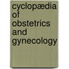 Cyclopædia Of Obstetrics And Gynecology door Onbekend