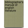 Bibliographer's Manual of English Literature door Onbekend