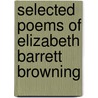 Selected Poems Of Elizabeth Barrett Browning door Onbekend