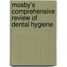 Mosby's Comprehensive Review of Dental Hygiene door Onbekend