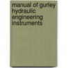 Manual Of Gurley Hydraulic Engineering Instruments by Unknown