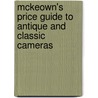 Mckeown's Price Guide To Antique And Classic Cameras door Onbekend
