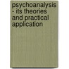 Psychoanalysis - Its Theories And Practical Application by Unknown