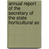 Annual Report of the Secretary of the State Horticultural So by Unknown