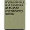 Appraisements and Asperities as to Some Contemporary Writers door Onbekend