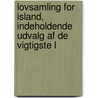 Lovsamling For Island, Indeholdende Udvalg Af De Vigtigste L door Onbekend