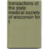 Transactions of the State Medical Society of Wisconsin for t by Unknown