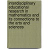 Interdisciplinary Educational Research In Mathematics And Its Connections To The Arts And Sciences by Unknown