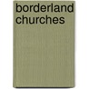 Borderland churches door Onbekend