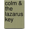 Colm & the Lazarus Key by Unknown
