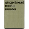 Gingerbread Cookie Murder door Onbekend