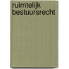Ruimtelijk bestuursrecht by Unknown