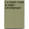 T is feest! Maak je eigen uitnodigingen door Onbekend