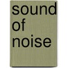 Sound of noise by Unknown
