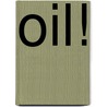 Oil! door Onbekend
