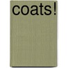 Coats! by Unknown