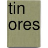 Tin Ores door Onbekend
