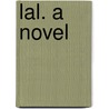 Lal. A Novel by Unknown