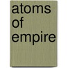 Atoms Of Empire door Onbekend