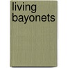 Living Bayonets door Onbekend