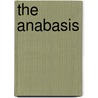 The Anabasis by Unknown