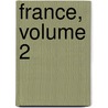 France, Volume 2 door Onbekend