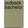 Outback Bachelor by Unknown
