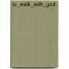 To_Walk_With_God by Unknown