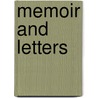 Memoir And Letters by Unknown