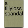 A Tillyloss Scandal by Unknown