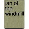 Jan Of The Windmill by Unknown