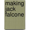 Making Jack Falcone by Unknown
