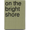 On The Bright Shore door Onbekend