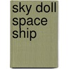 Sky Doll Space Ship door Onbekend