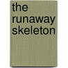 The Runaway Skeleton by Unknown