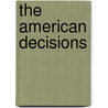 The American Decisions by Unknown